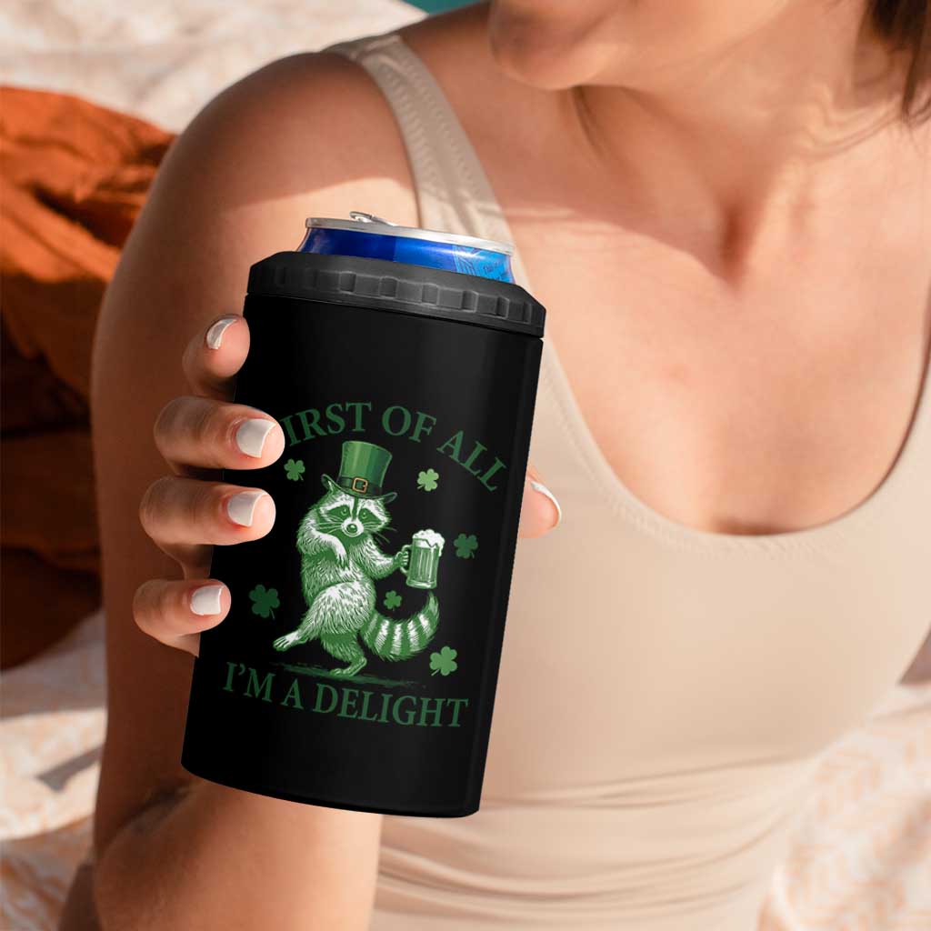 Funny St Patricks Day Raccoon 4 in 1 Can Cooler Tumbler First Of All I Am A Delight Trash Panda Drinking Beer