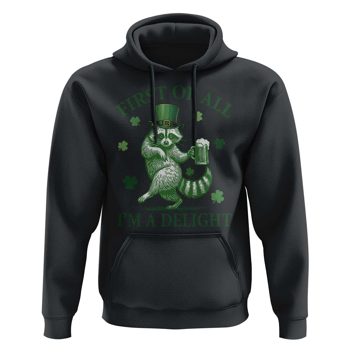 Funny St Patricks Day Raccoon Hoodie First Of All I Am A Delight Trash Panda Drinking Beer