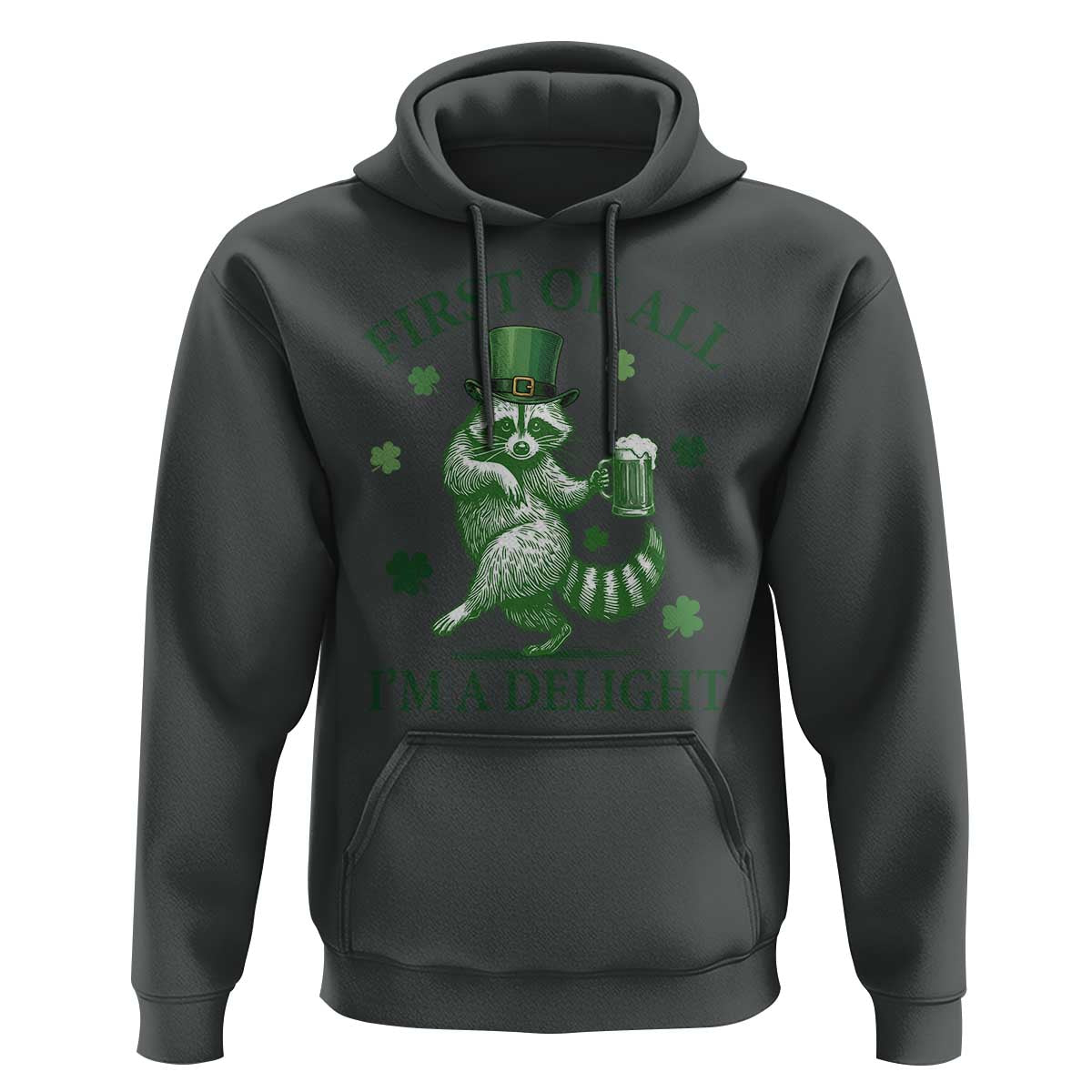 Funny St Patricks Day Raccoon Hoodie First Of All I Am A Delight Trash Panda Drinking Beer