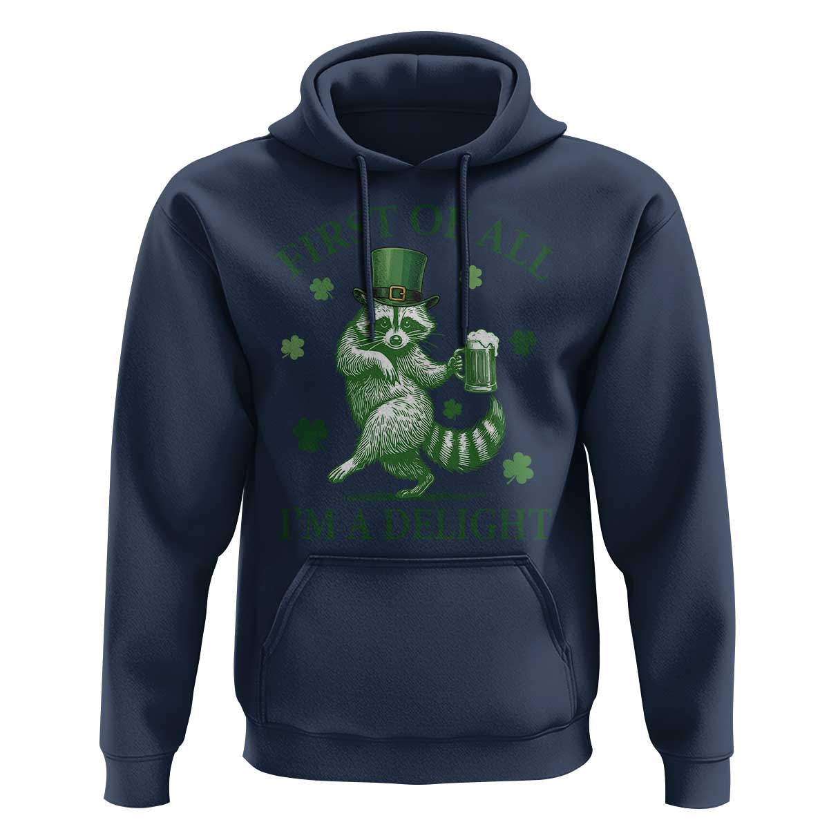 Funny St Patricks Day Raccoon Hoodie First Of All I Am A Delight Trash Panda Drinking Beer