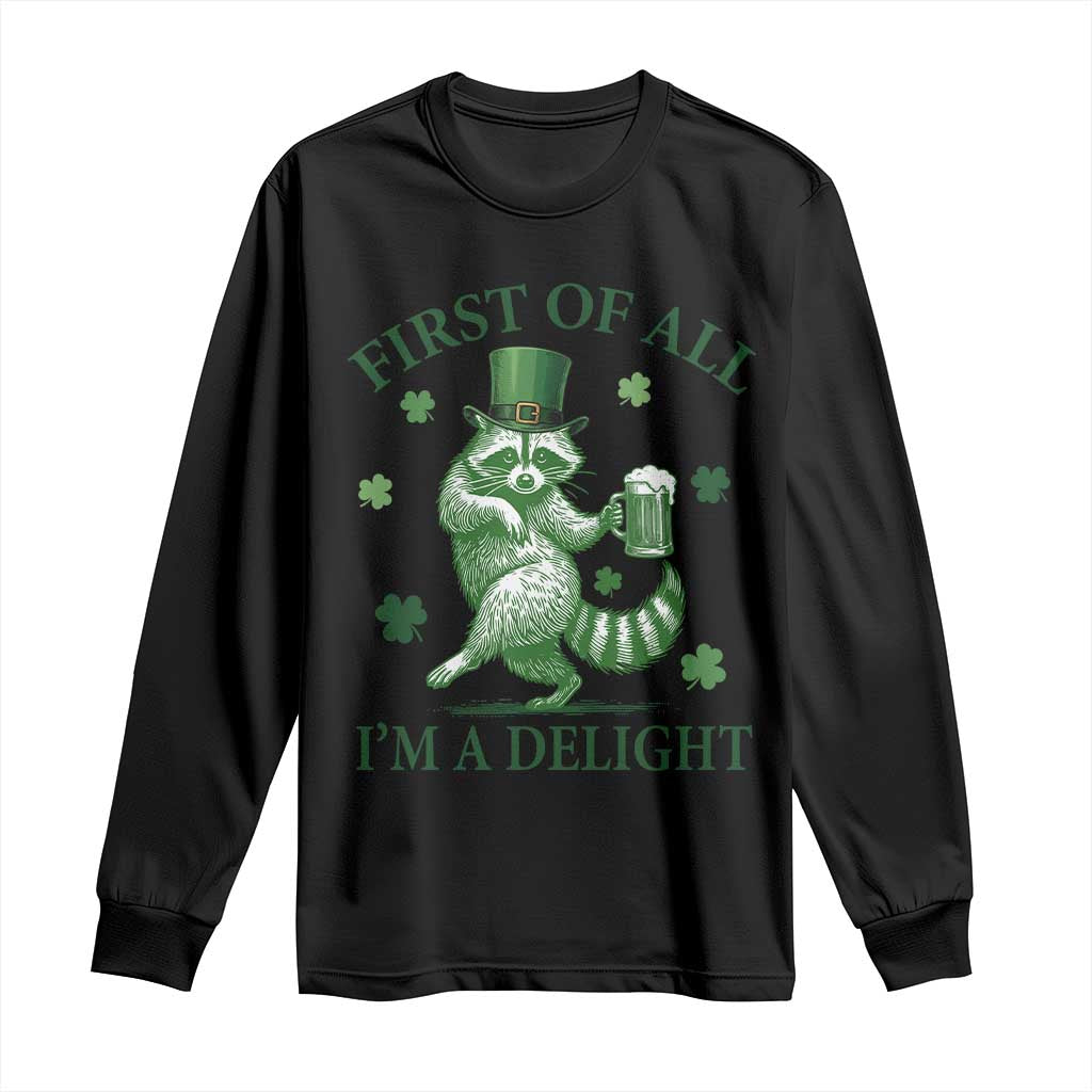 Funny St Patricks Day Raccoon Long Sleeve Shirt First Of All I Am A Delight Trash Panda Drinking Beer