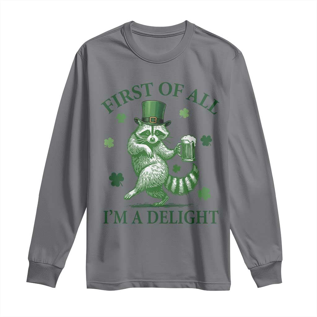 Funny St Patricks Day Raccoon Long Sleeve Shirt First Of All I Am A Delight Trash Panda Drinking Beer