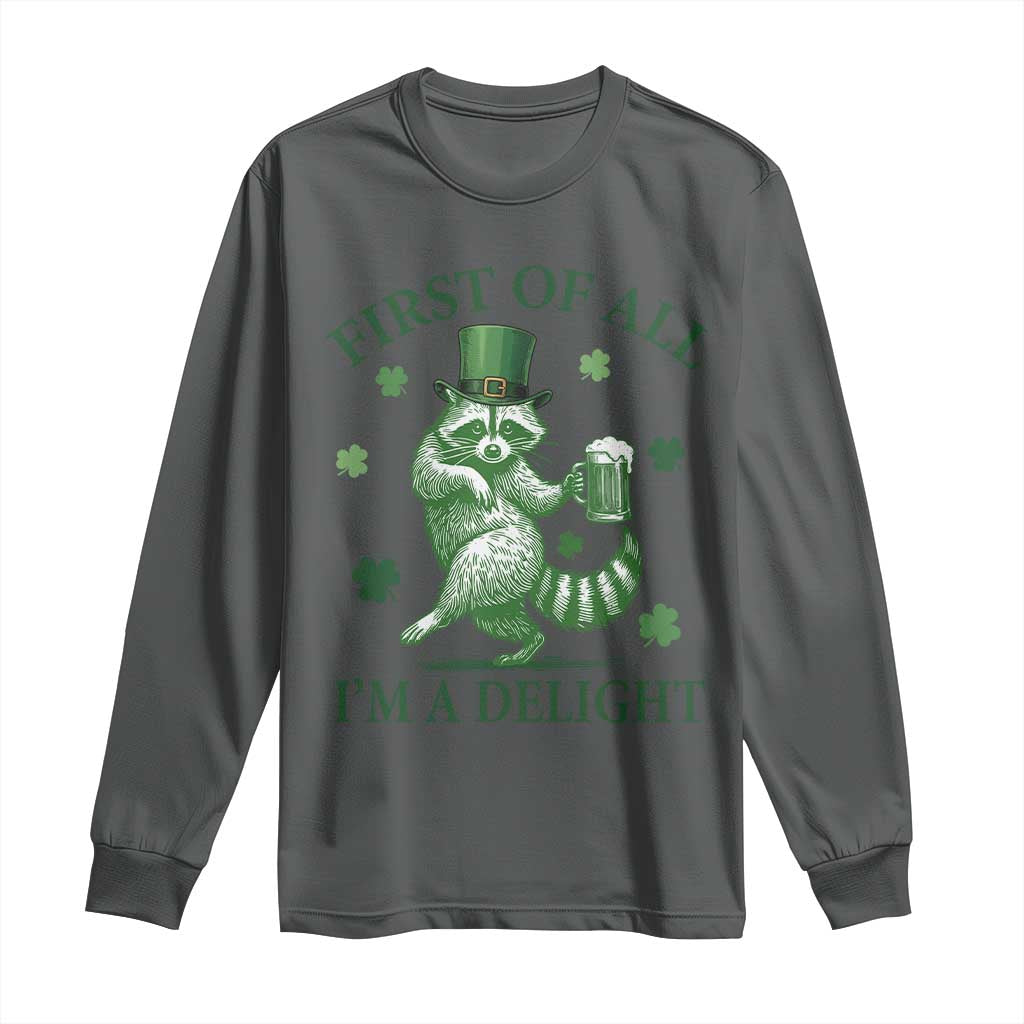 Funny St Patricks Day Raccoon Long Sleeve Shirt First Of All I Am A Delight Trash Panda Drinking Beer