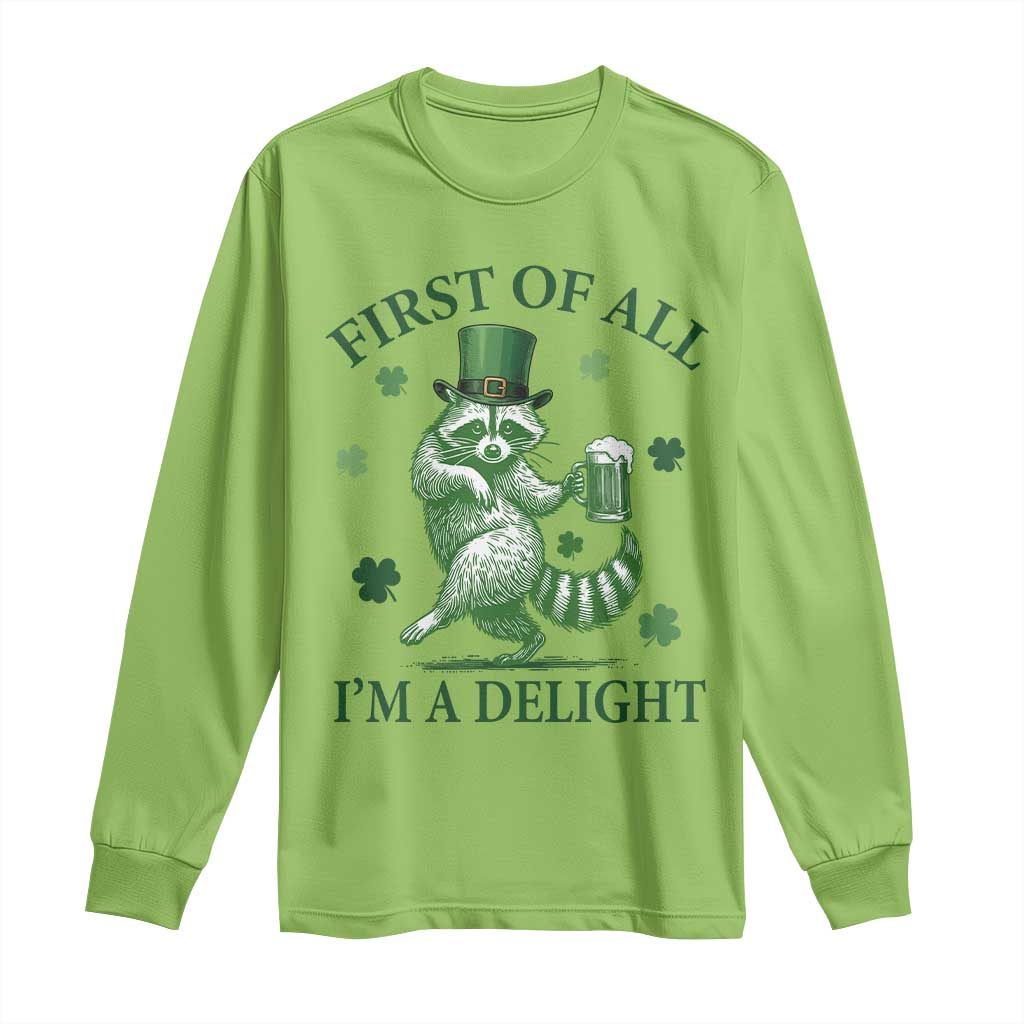 Funny St Patricks Day Raccoon Long Sleeve Shirt First Of All I Am A Delight Trash Panda Drinking Beer