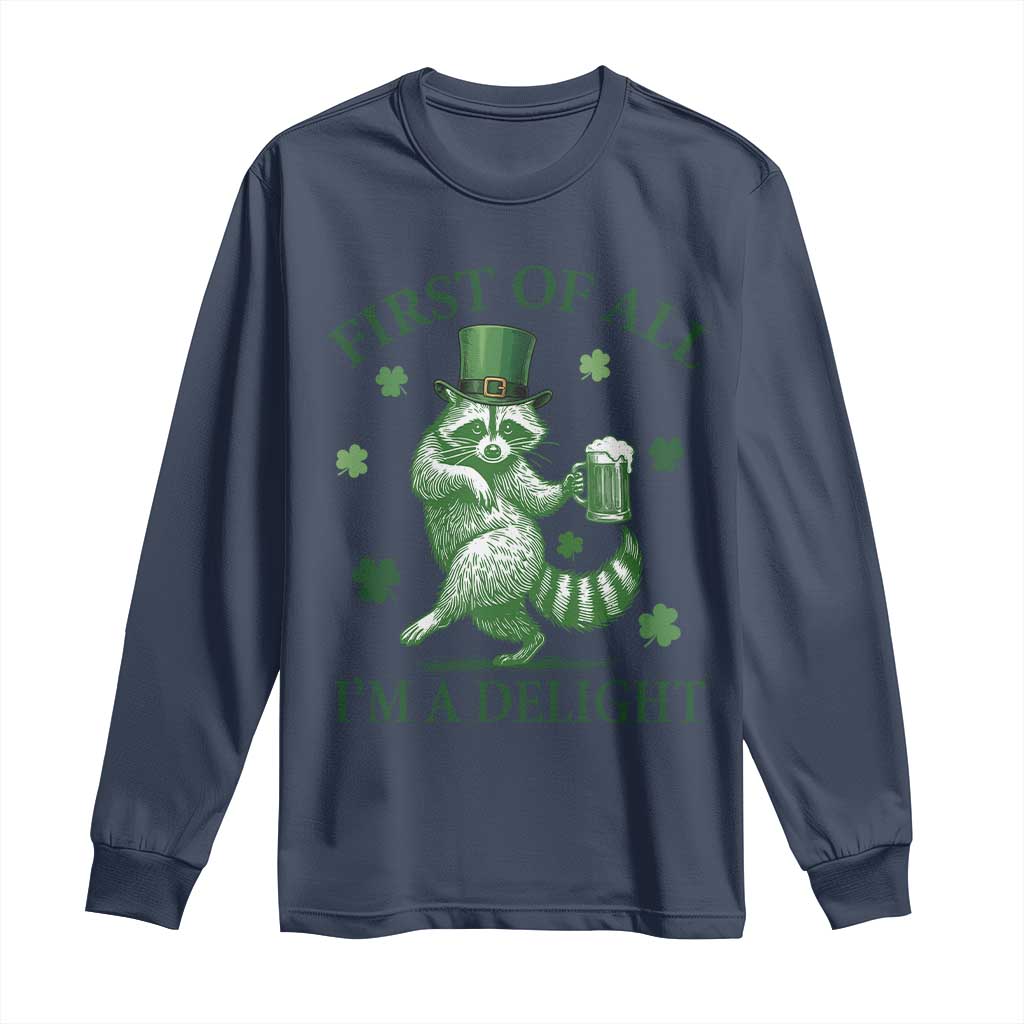 Funny St Patricks Day Raccoon Long Sleeve Shirt First Of All I Am A Delight Trash Panda Drinking Beer