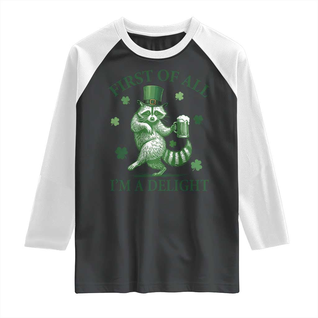 Funny St Patricks Day Raccoon Raglan Shirt First Of All I Am A Delight Trash Panda Drinking Beer
