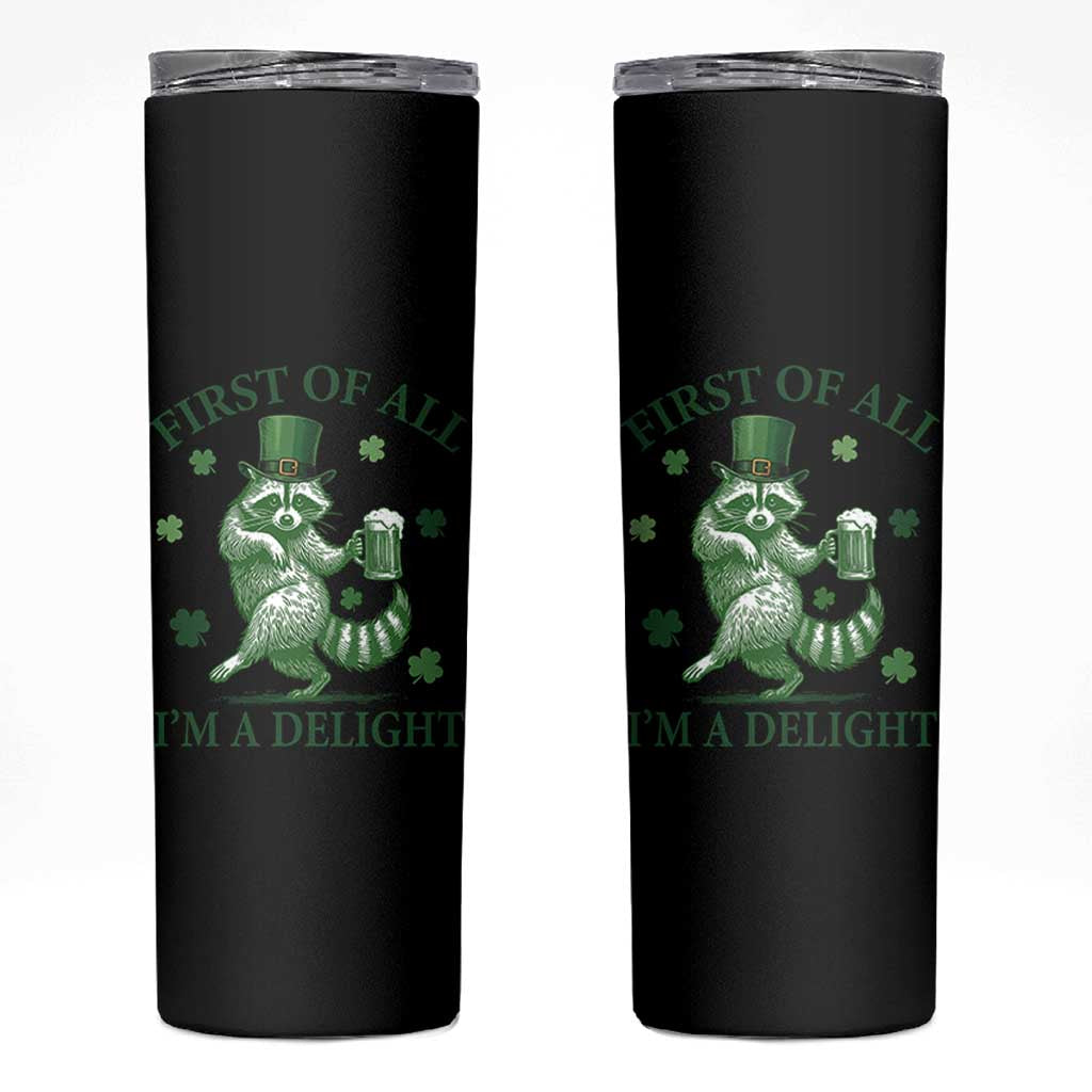 Funny St Patricks Day Raccoon Skinny Tumbler First Of All I Am A Delight Trash Panda Drinking Beer