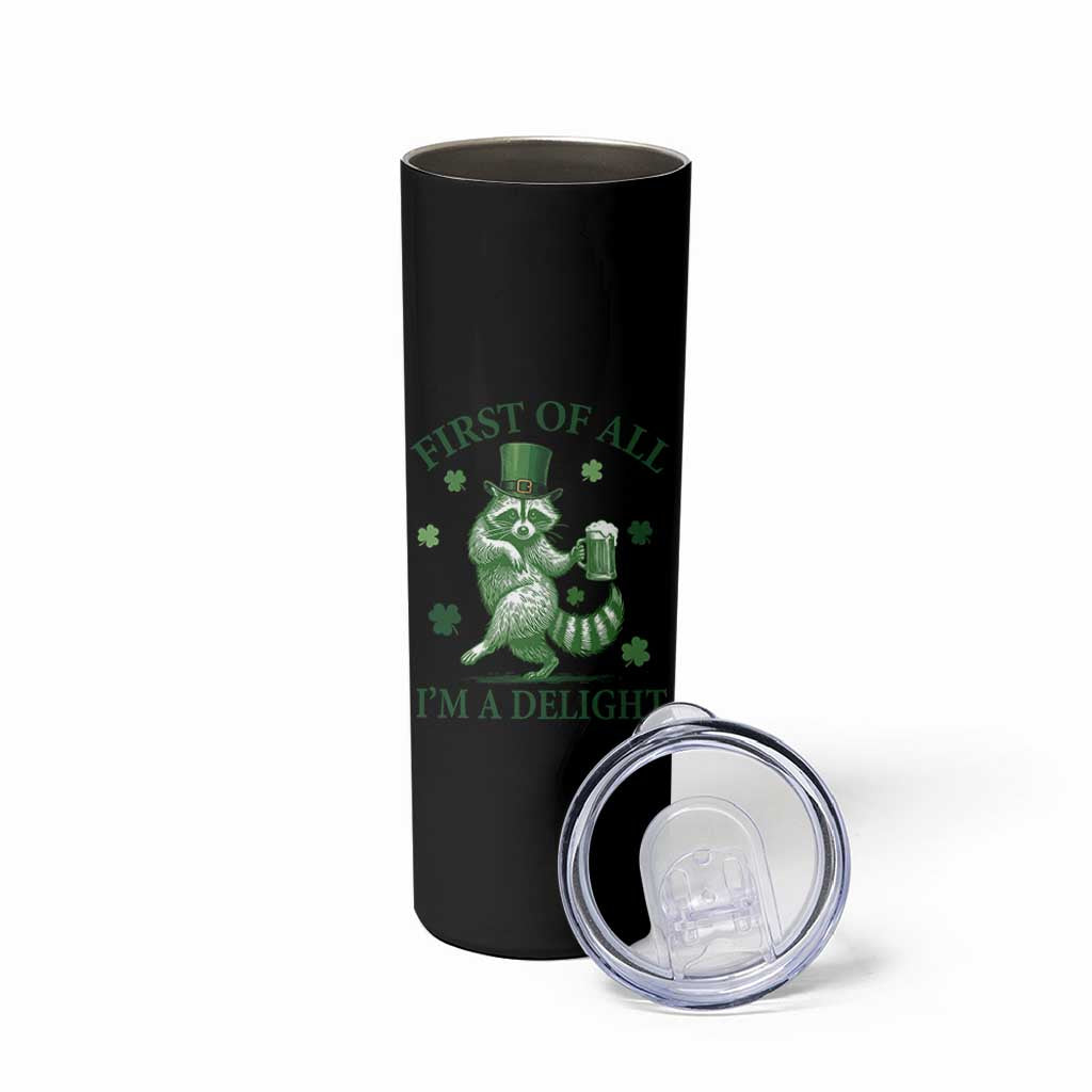 Funny St Patricks Day Raccoon Skinny Tumbler First Of All I Am A Delight Trash Panda Drinking Beer