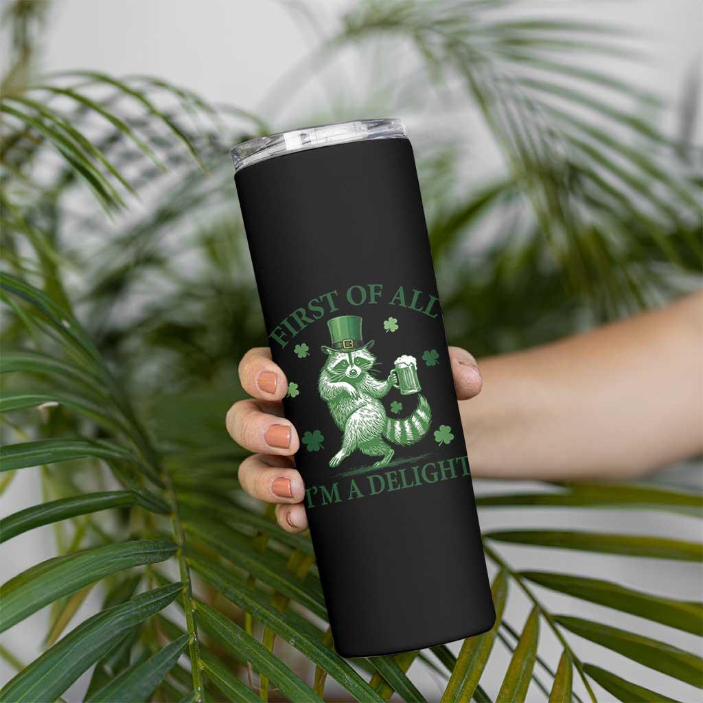 Funny St Patricks Day Raccoon Skinny Tumbler First Of All I Am A Delight Trash Panda Drinking Beer