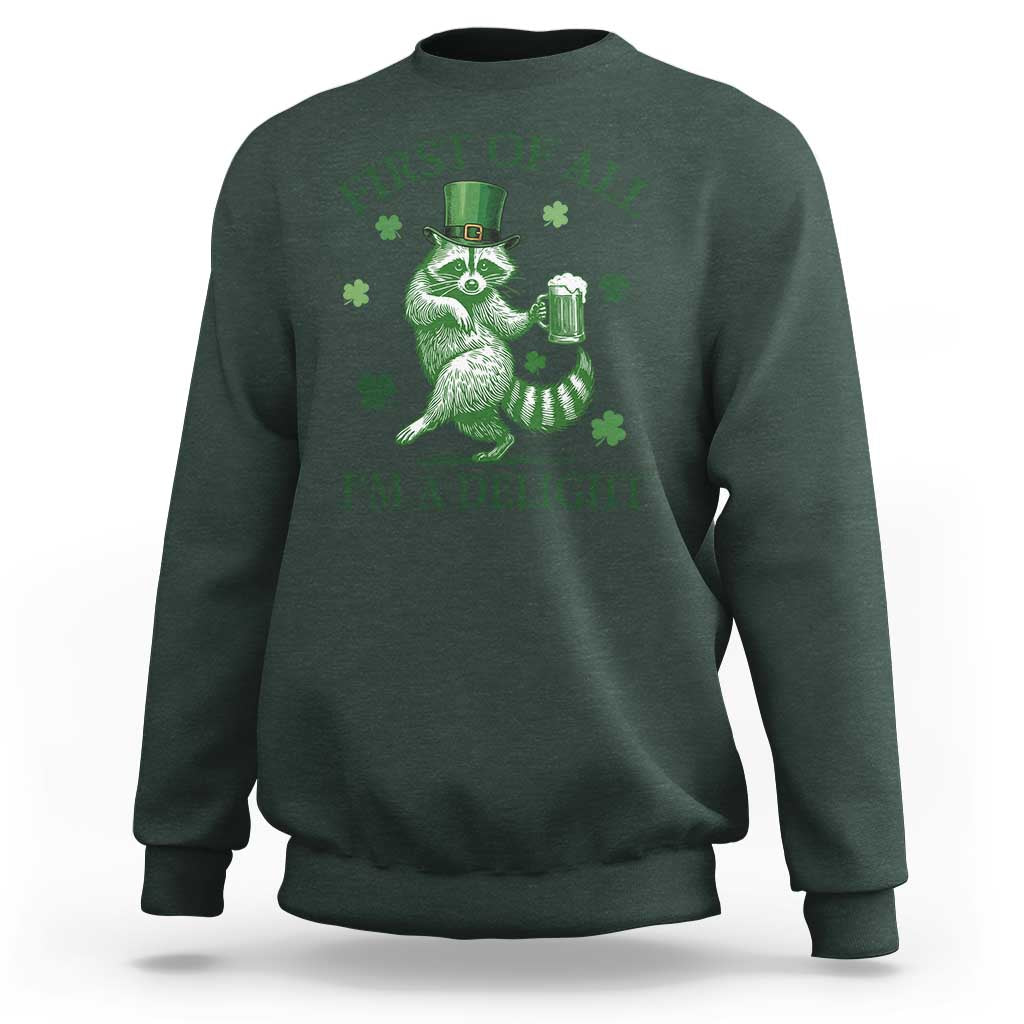 Funny St Patricks Day Raccoon Sweatshirt First Of All I Am A Delight Trash Panda Drinking Beer