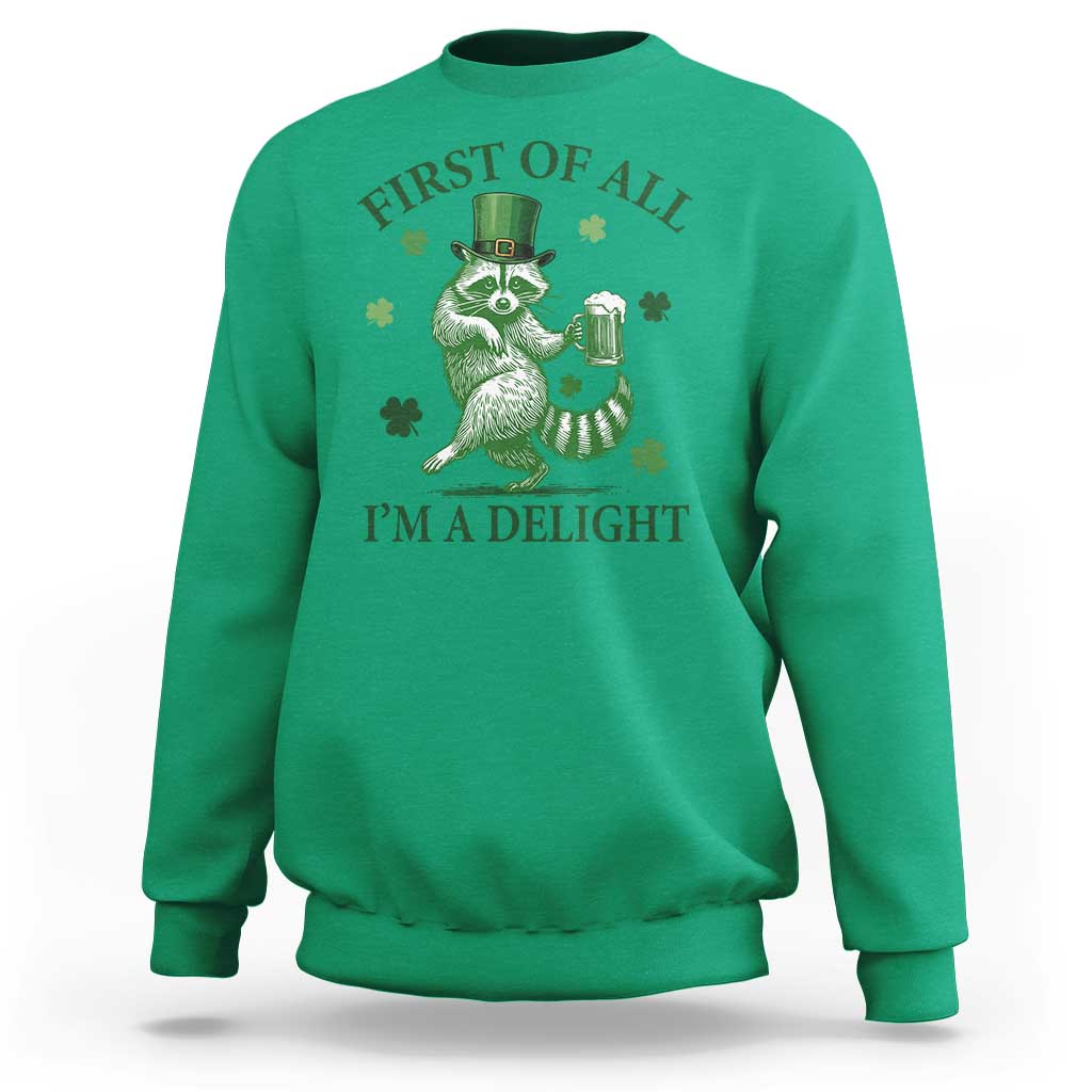 Funny St Patricks Day Raccoon Sweatshirt First Of All I Am A Delight Trash Panda Drinking Beer