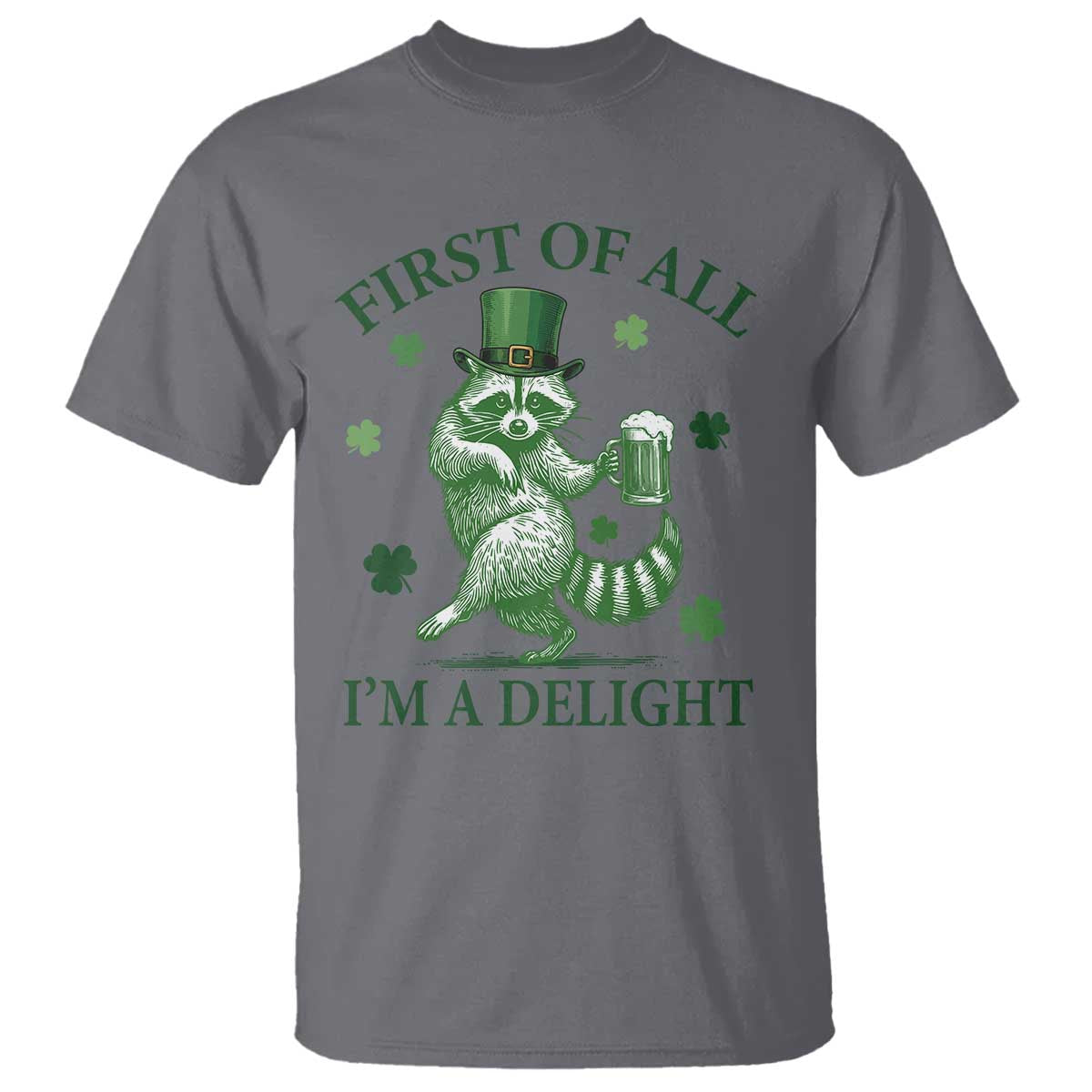 Funny St Patricks Day Raccoon T Shirt First Of All I Am A Delight Trash Panda Drinking Beer