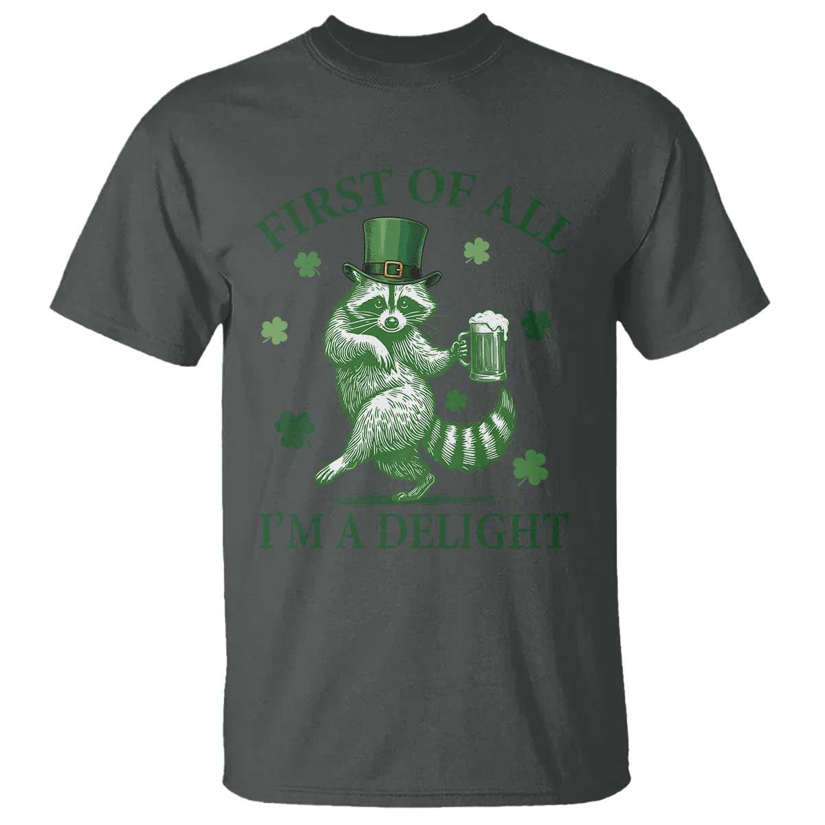 Funny St Patricks Day Raccoon T Shirt First Of All I Am A Delight Trash Panda Drinking Beer