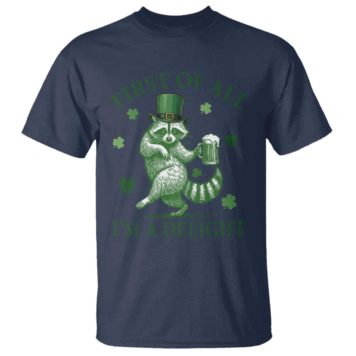 Funny St Patricks Day Raccoon T Shirt First Of All I Am A Delight Trash Panda Drinking Beer