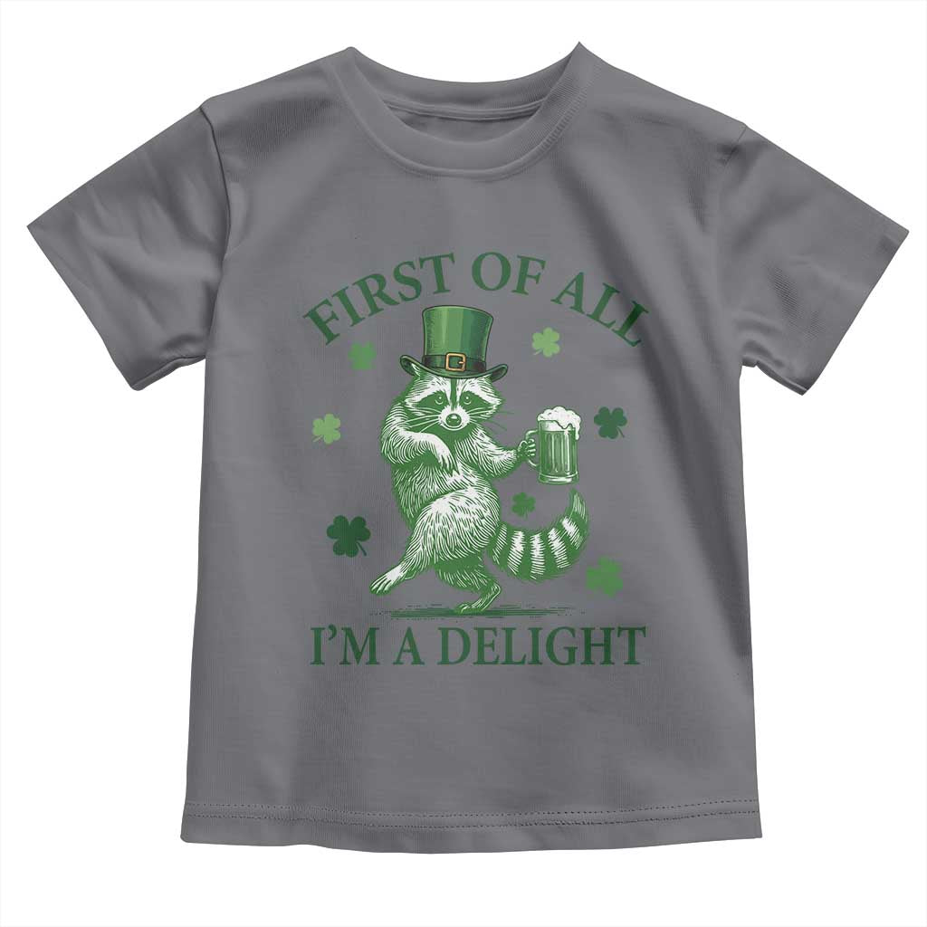 Funny St Patricks Day Raccoon Toddler T Shirt First Of All I Am A Delight Trash Panda Drinking Beer