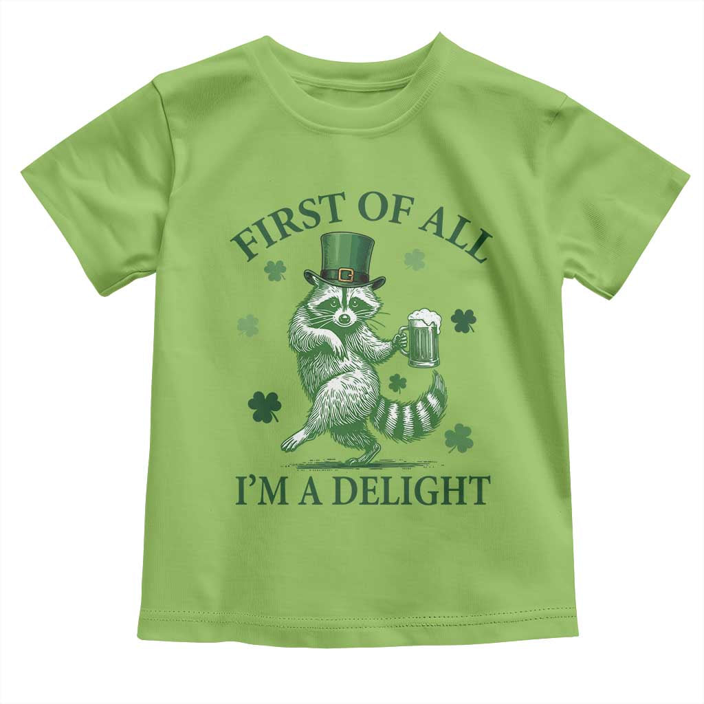 Funny St Patricks Day Raccoon Toddler T Shirt First Of All I Am A Delight Trash Panda Drinking Beer