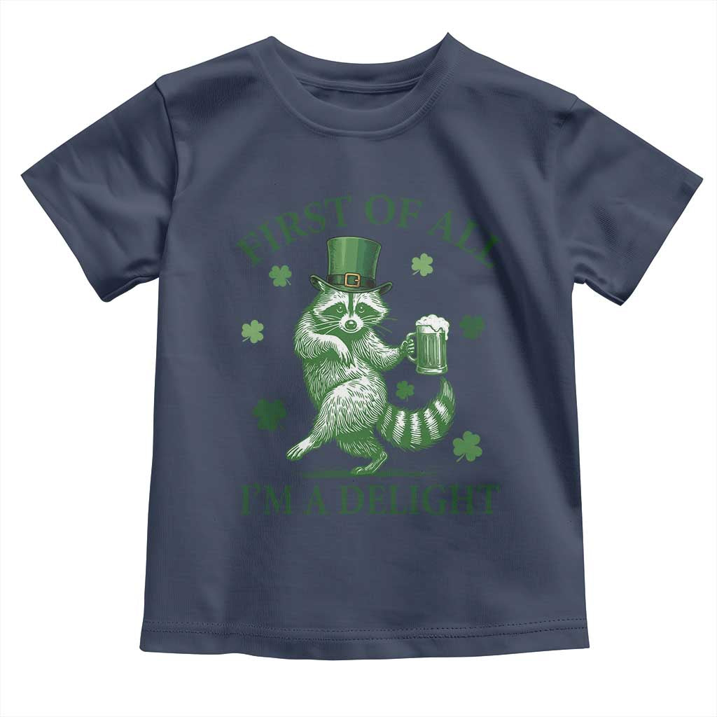 Funny St Patricks Day Raccoon Toddler T Shirt First Of All I Am A Delight Trash Panda Drinking Beer