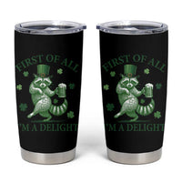 Funny St Patricks Day Raccoon Tumbler Cup First Of All I Am A Delight Trash Panda Drinking Beer