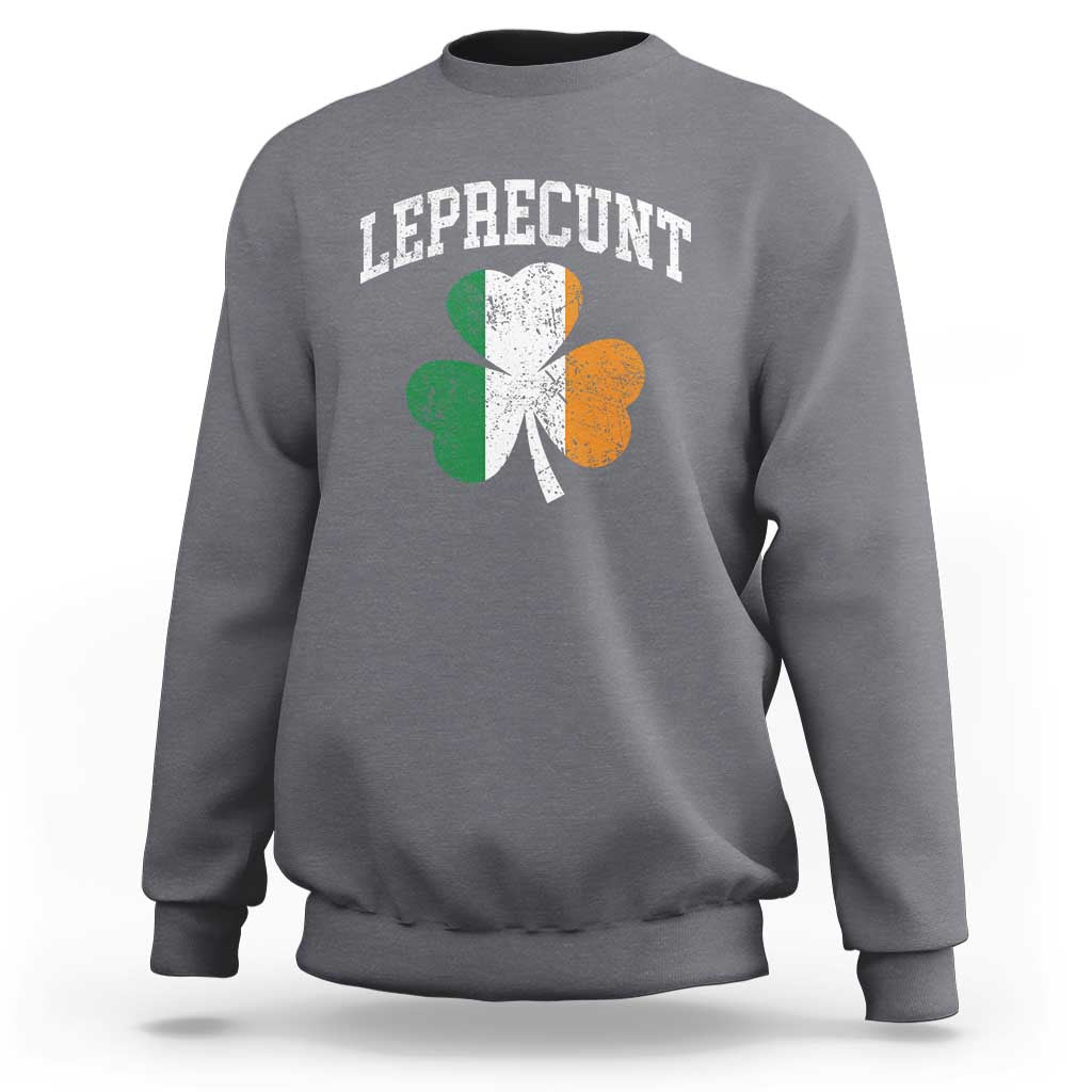 Funny Leprecunt St Patricks Day Sweatshirt Vintage Irish Shamrock Adult Humor