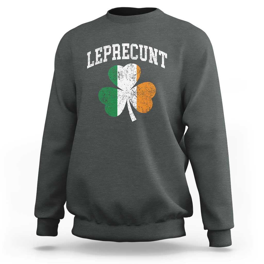 Funny Leprecunt St Patricks Day Sweatshirt Vintage Irish Shamrock Adult Humor