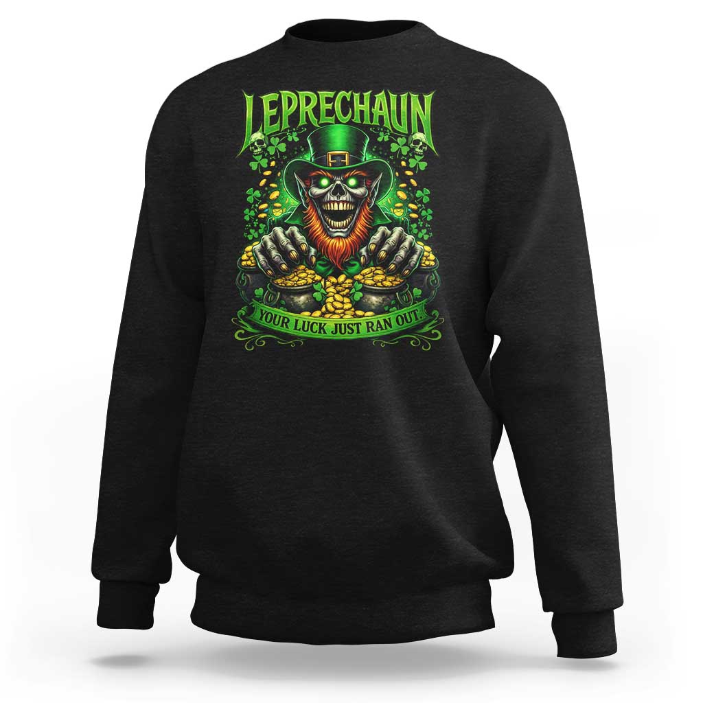 St Patricks Day Horror Leprechaun Sweatshirt Your Luck Just Ran Out Creepy St Pattys Day