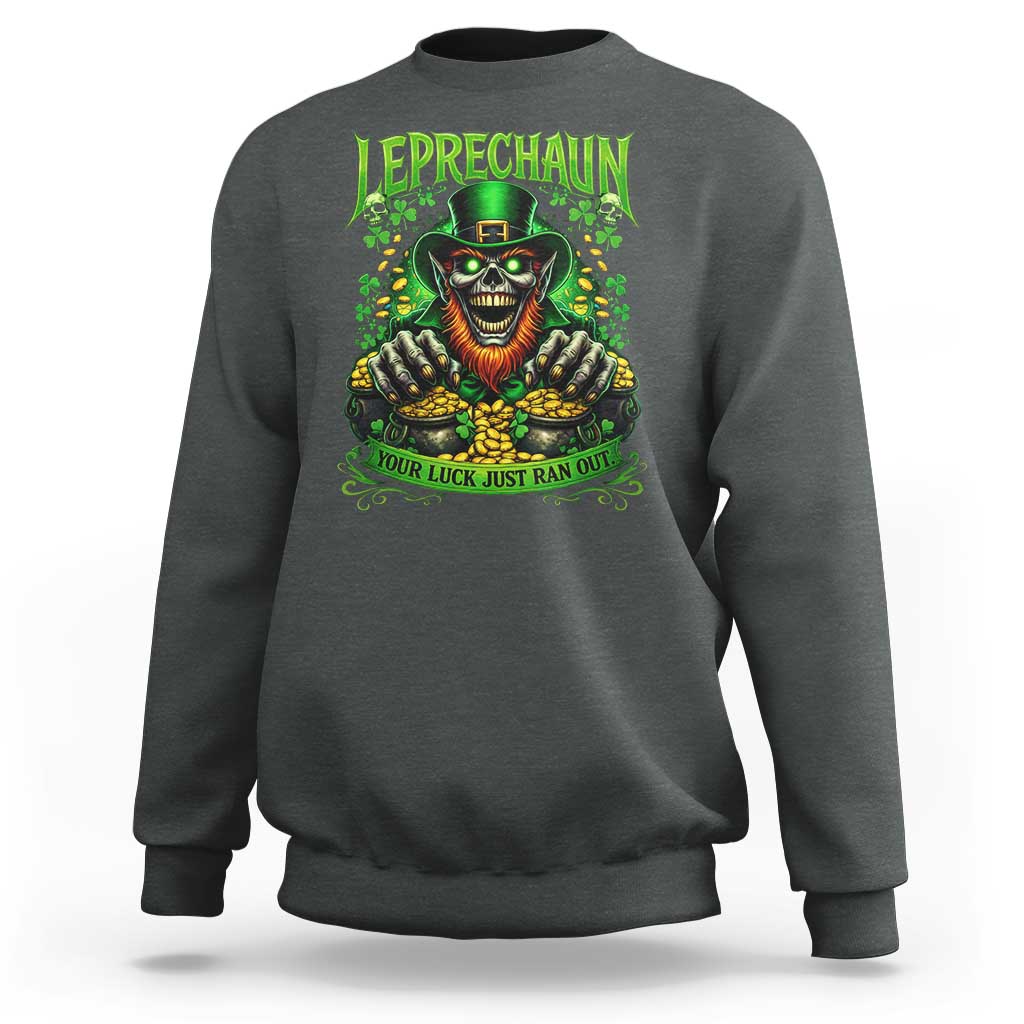 St Patricks Day Horror Leprechaun Sweatshirt Your Luck Just Ran Out Creepy St Pattys Day