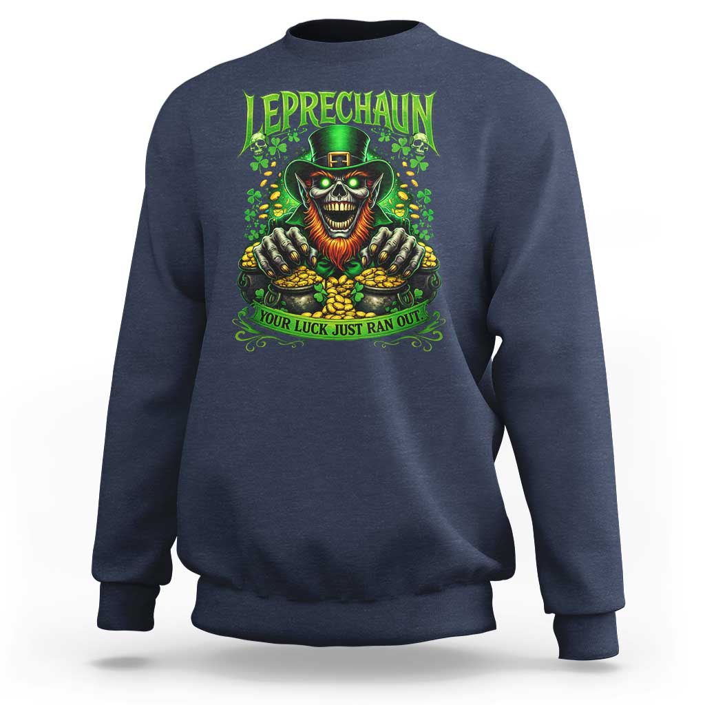 St Patricks Day Horror Leprechaun Sweatshirt Your Luck Just Ran Out Creepy St Pattys Day