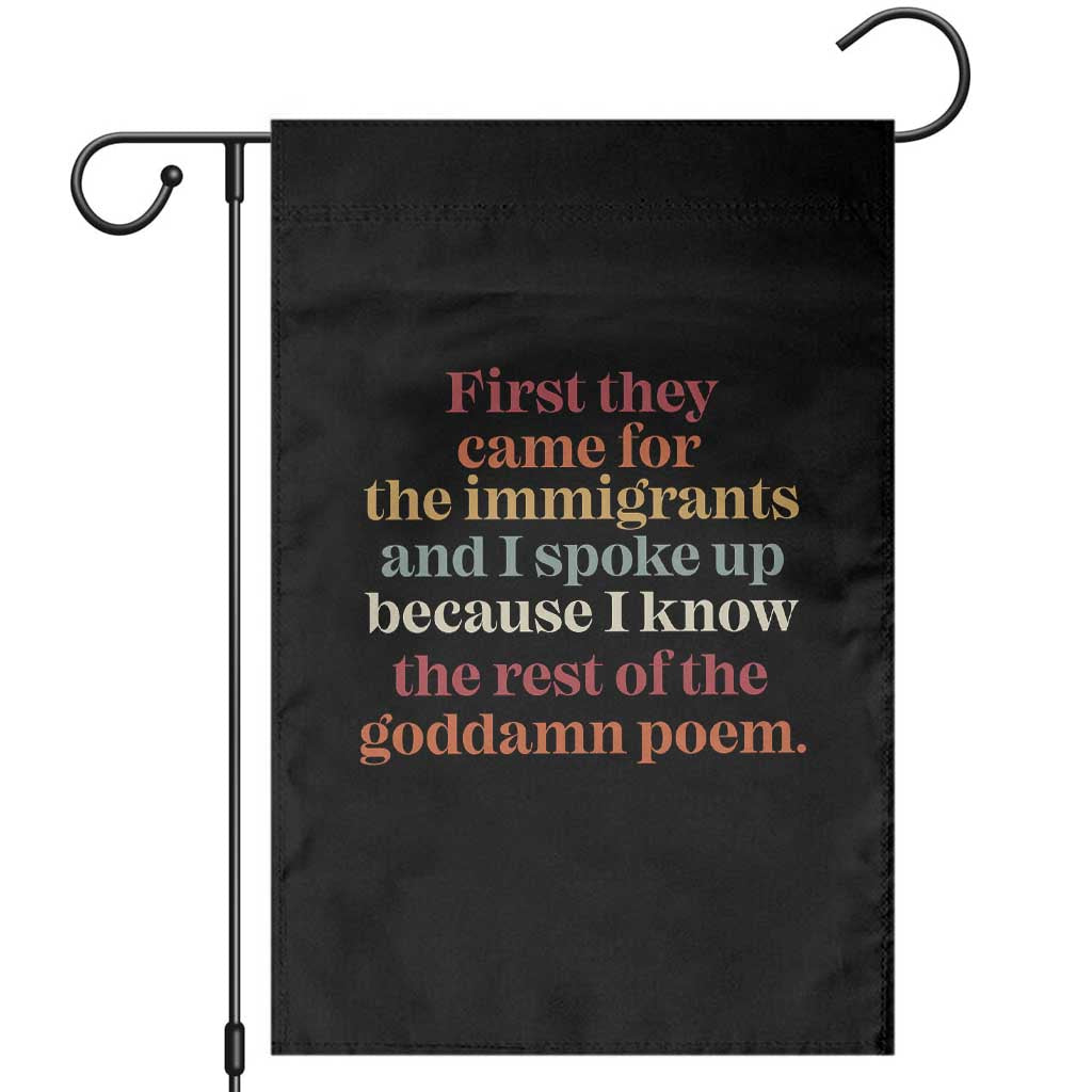First They Came For The Immigrants And I Spoke Up Because I Know Garden Flag Abolish Ice Protest