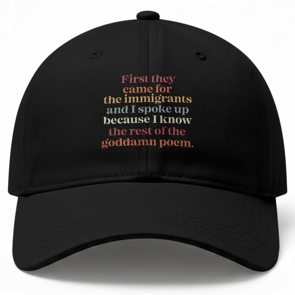 First They Came For The Immigrants And I Spoke Up Because I Know Baseball Cap Abolish Ice Protest