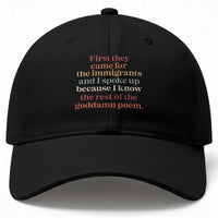 First They Came For The Immigrants And I Spoke Up Because I Know Baseball Cap Abolish Ice Protest