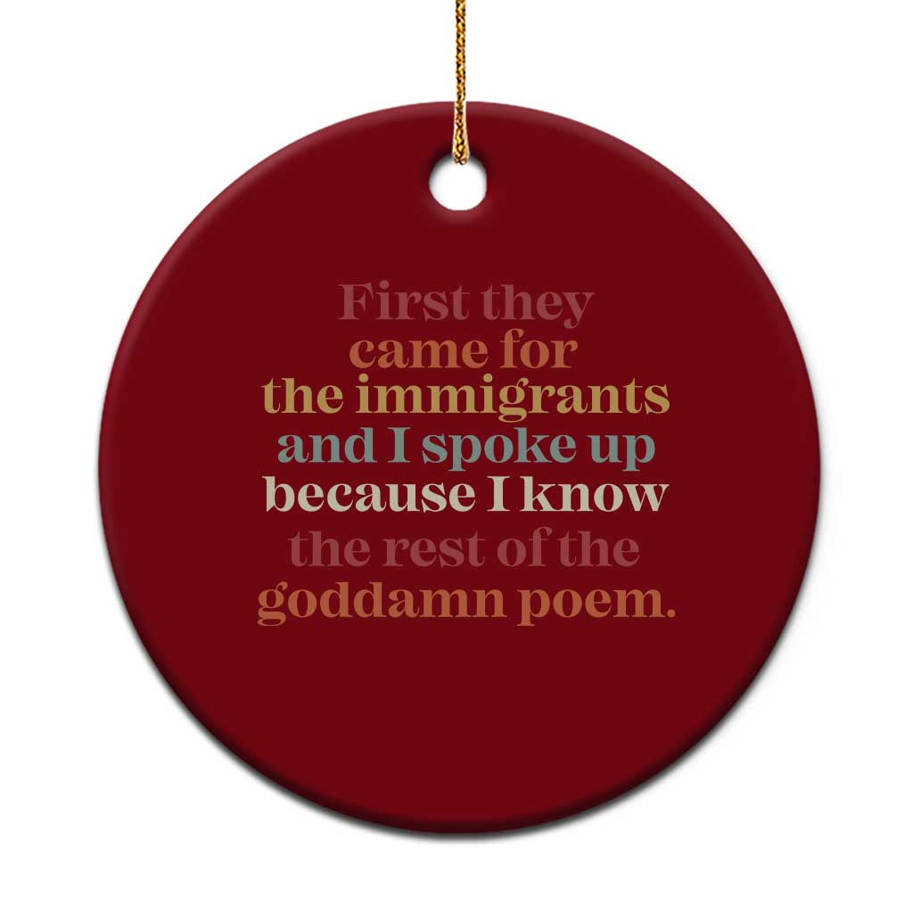 First They Came For The Immigrants And I Spoke Up Because I Know Ceramic Ornament Abolish Ice Protest