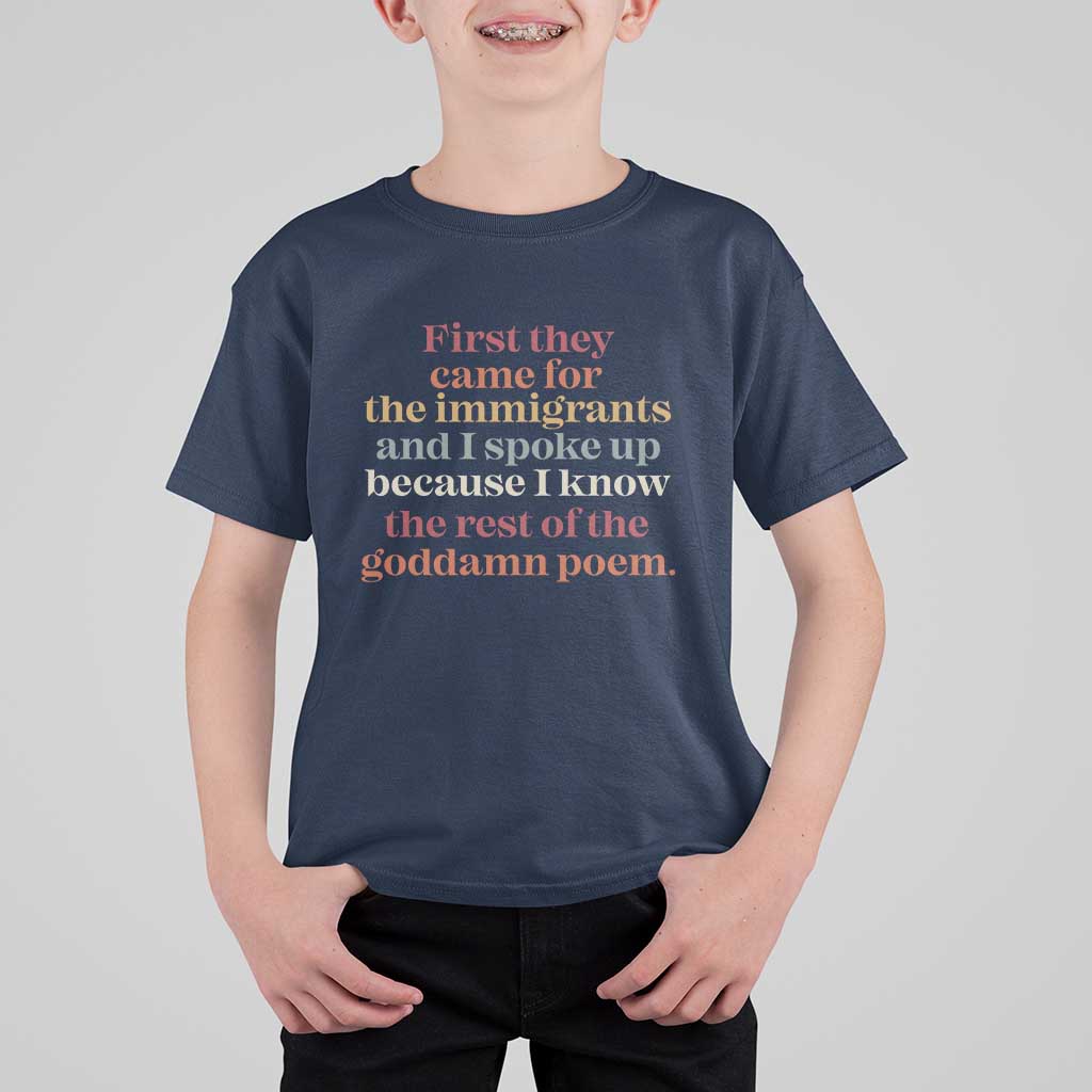 First They Came For The Immigrants And I Spoke Up Because I Know T Shirt For Kid Abolish Ice Protest