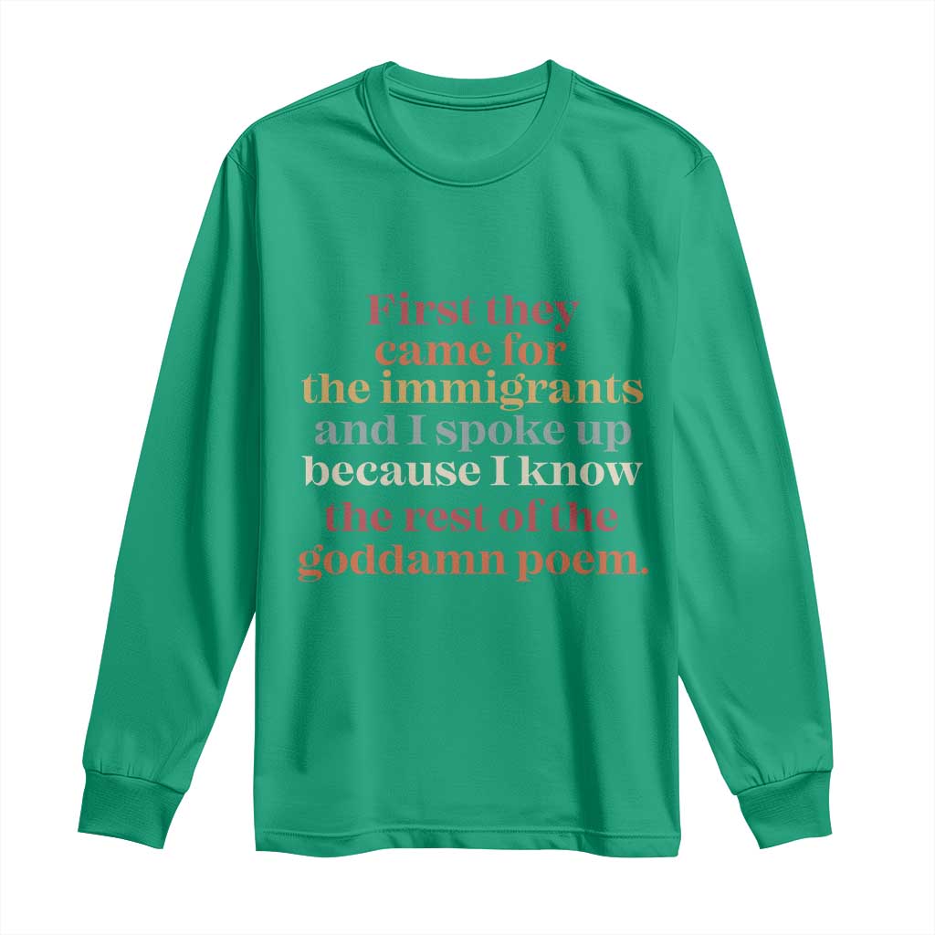 First They Came For The Immigrants And I Spoke Up Because I Know Long Sleeve Shirt Abolish Ice Protest