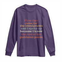 First They Came For The Immigrants And I Spoke Up Because I Know Long Sleeve Shirt Abolish Ice Protest