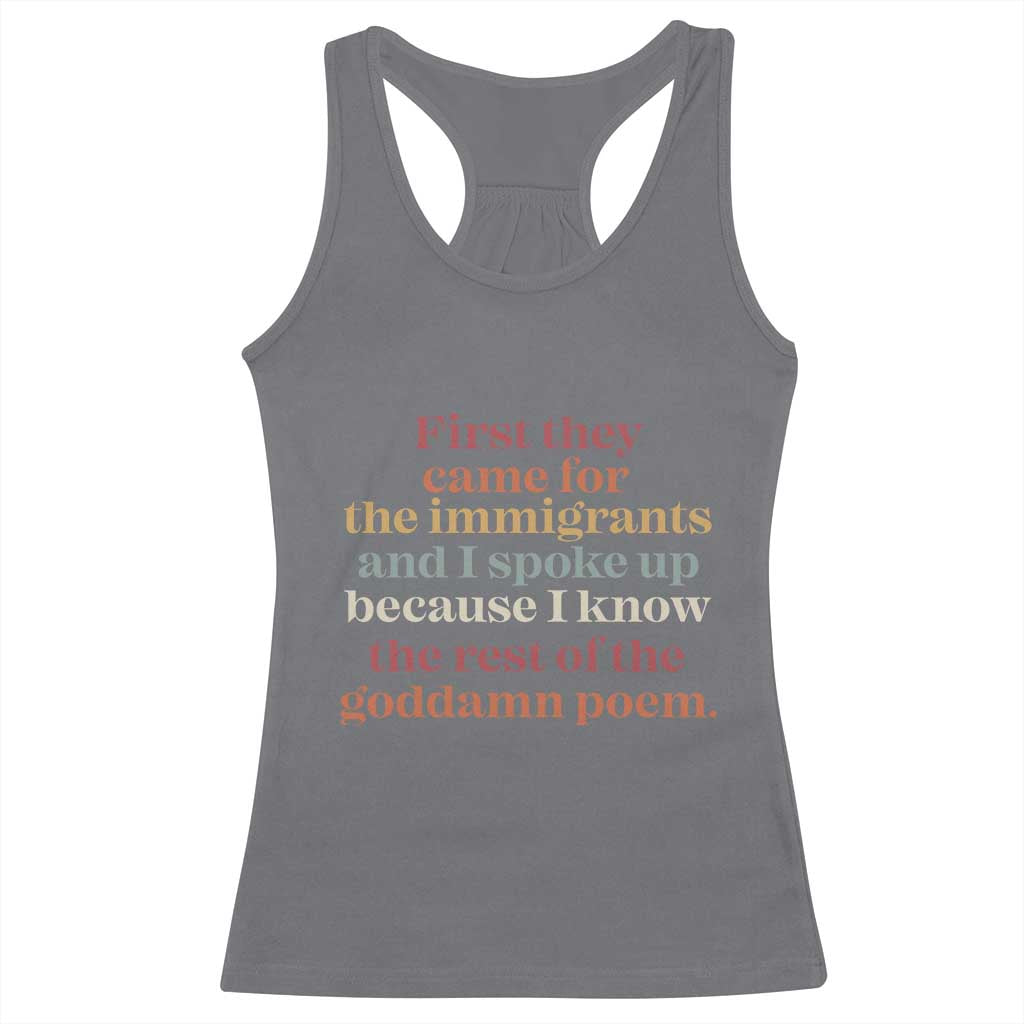 First They Came For The Immigrants And I Spoke Up Because I Know Racerback Tank Top Abolish Ice Protest