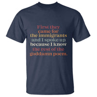 First They Came For The Immigrants And I Spoke Up Because I Know T Shirt Abolish Ice Protest