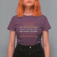 First They Came For The Immigrants And I Spoke Up Because I Know T Shirt For Women Abolish Ice Protest