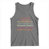 First They Came For The Immigrants And I Spoke Up Because I Know Tank Top Abolish Ice Protest