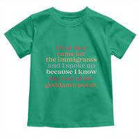 First They Came For The Immigrants And I Spoke Up Because I Know Toddler T Shirt Abolish Ice Protest
