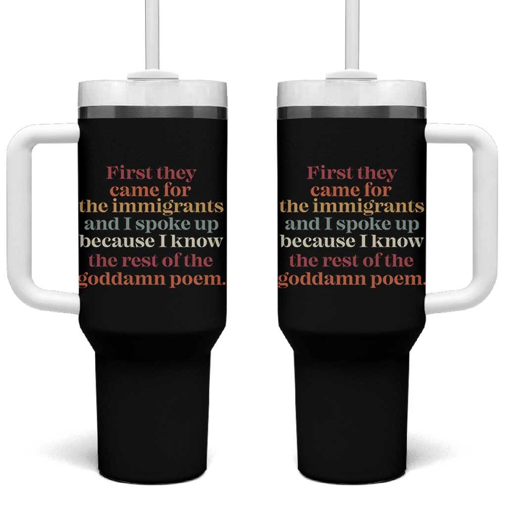 First They Came For The Immigrants And I Spoke Up Because I Know Tumbler With Handle Abolish Ice Protest