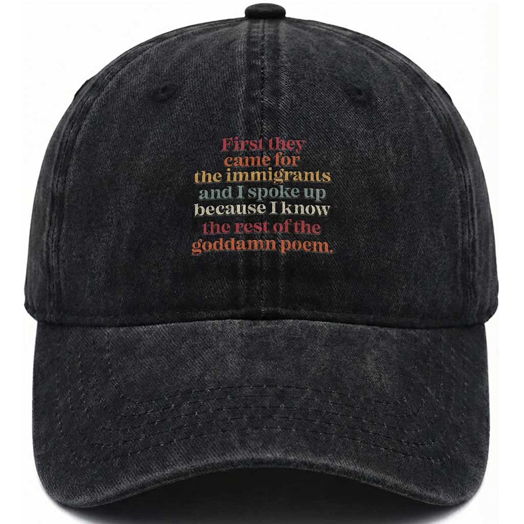 First They Came For The Immigrants And I Spoke Up Because I Know Washed Cotton Baseball Cap Abolish Ice Protest