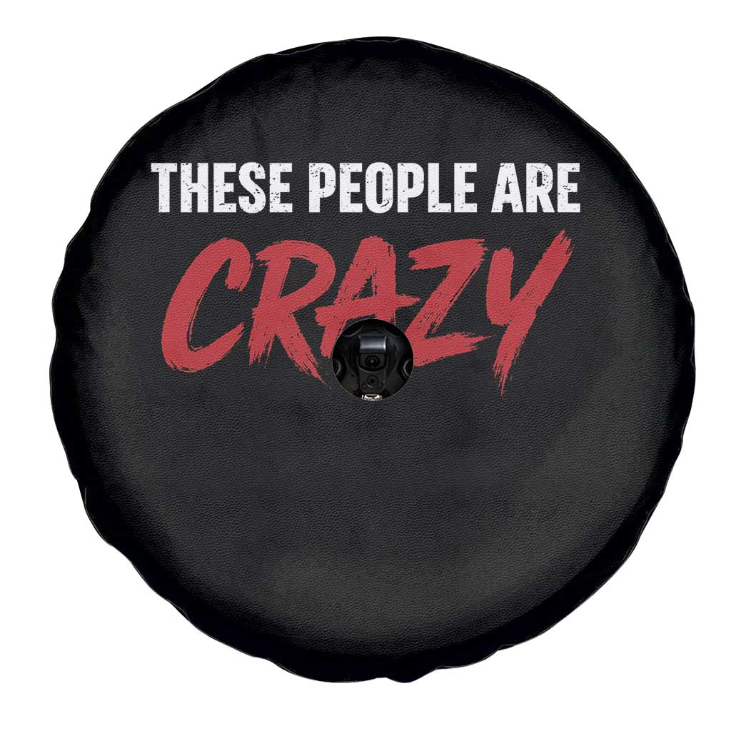These People Are Crazy Spare Tire Cover Political Satire