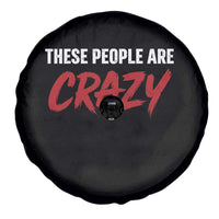 These People Are Crazy Spare Tire Cover Political Satire