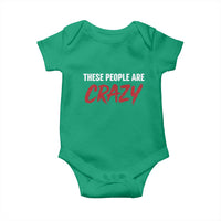 These People Are Crazy Baby Onesie Political Satire