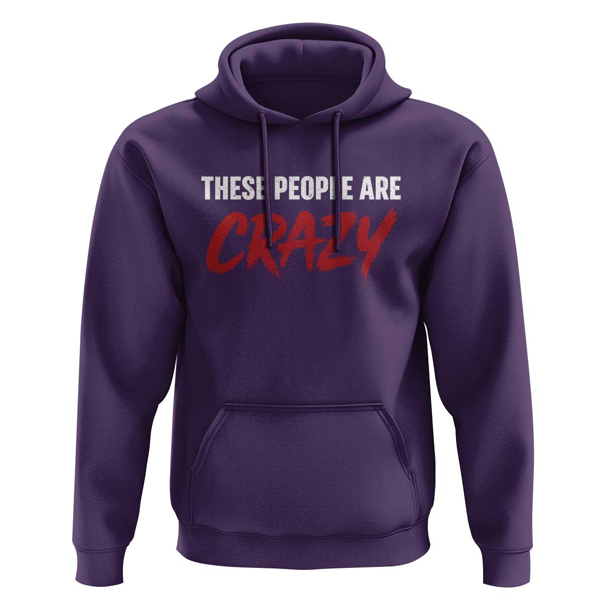 These People Are Crazy Hoodie Political Satire