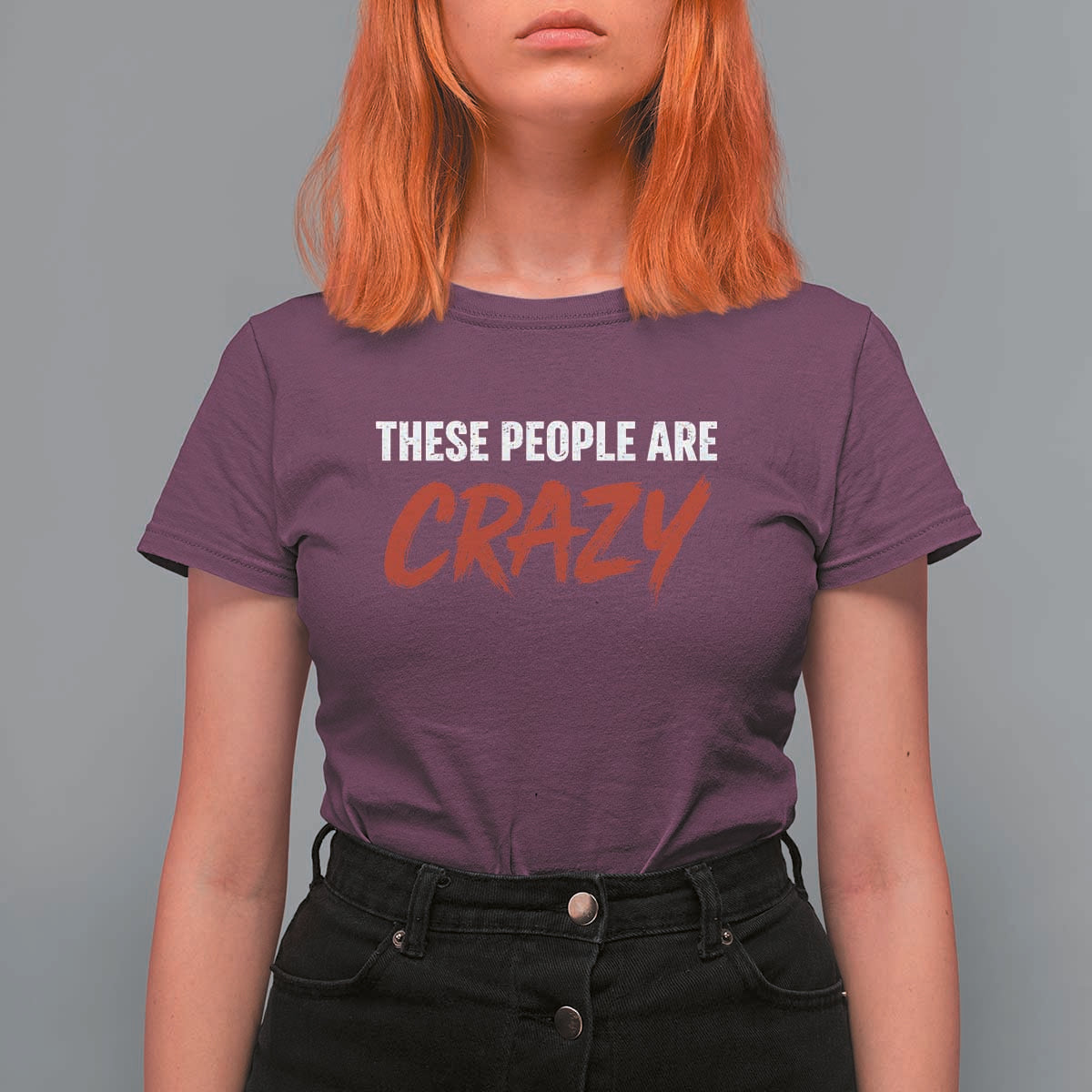 These People Are Crazy T Shirt For Women Political Satire