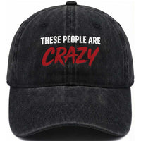 These People Are Crazy Washed Cotton Baseball Cap Political Satire
