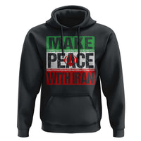 Make Peace With Iran Hoodie Peace Pacifist Stop War In Middle East