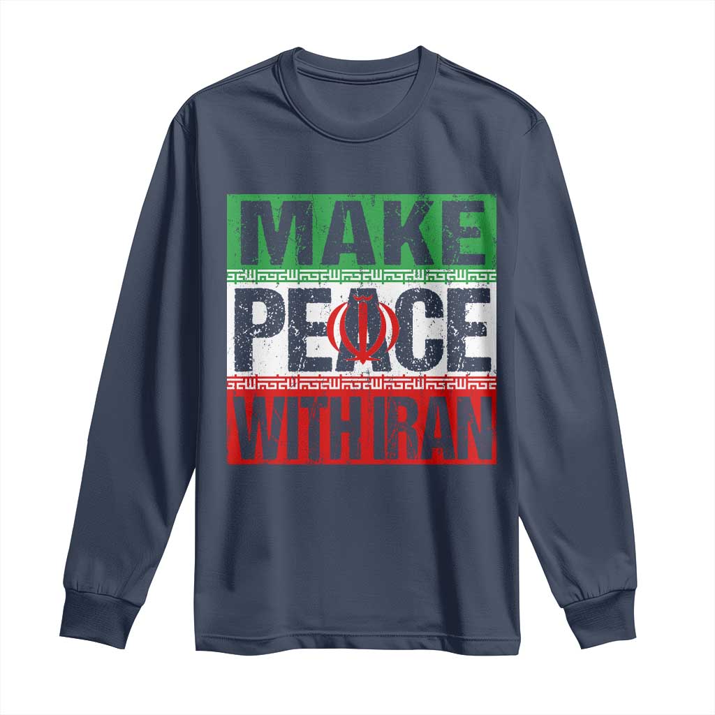 Make Peace With Iran Long Sleeve Shirt Peace Pacifist Stop War In Middle East