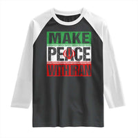 Make Peace With Iran Raglan Shirt Peace Pacifist Stop War In Middle East